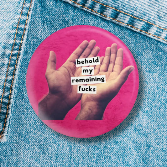 Behold My Remaining Fucks 1.25" Button Pin in Hot Pink | Sweary Pinback Button Badge