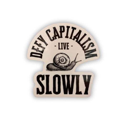 Defy Capitalism Live Slowly Snail Sticker | Vinyl Die Cut Decal