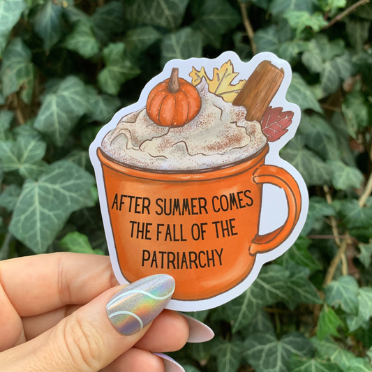 After Summer Comes The Fall Of The Patriarchy Pumpkin Spice Mug Vinyl Die Cut Sticker