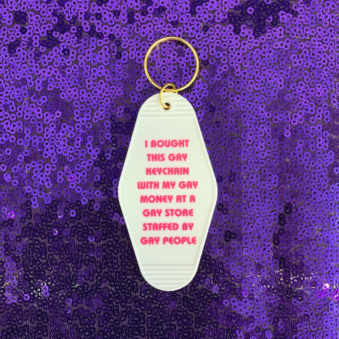 Bought This Gay Keychain With My Gay Money Motel Style Keychain in White