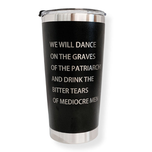 Feminist Goth Tumbler "Dance on the Graves of the Patriarchy" Stainless Steel Hot or Cold