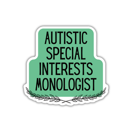 Autistic Special Interests Monologist Vinyl Die Cut Sticker