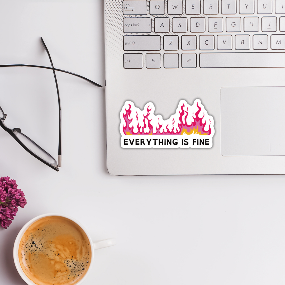 Everything Is Fine | Vinyl Die Cut Sticker