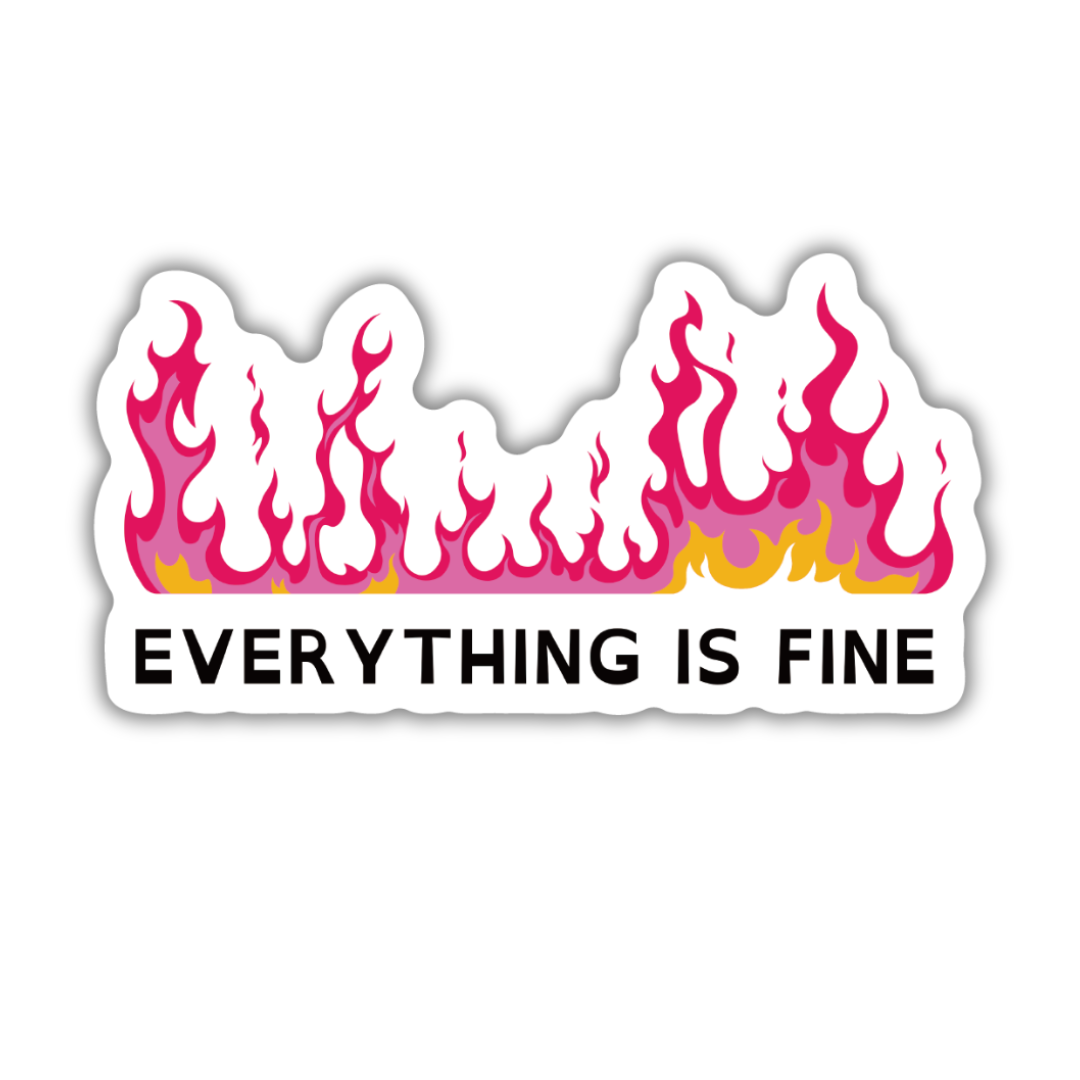 Everything Is Fine | Vinyl Die Cut Sticker