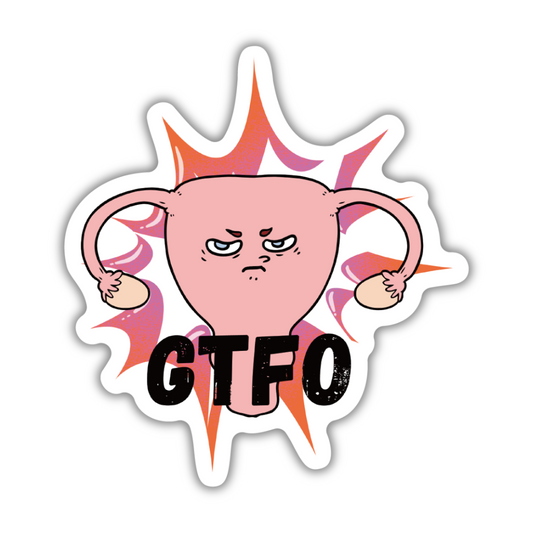 GTFO Uterus Pro-Choice Feminist Vinyl Die Cut Sticker