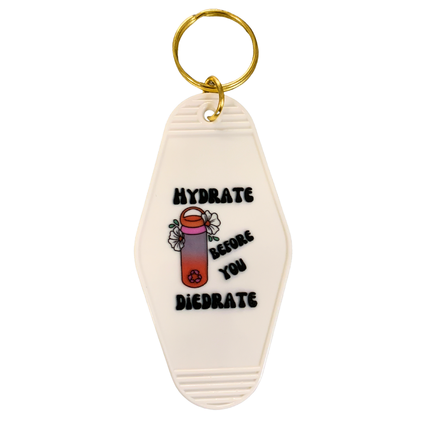 Hydrate Before You Diedrate 💧 Motel Style Keychain