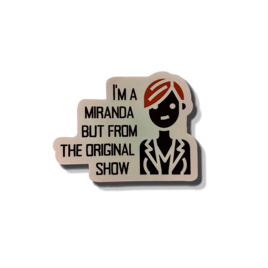 I'm A Miranda But From the Original Show Die Cut Vinyl Sticker